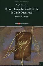 Per una biografia intellettuale di Carlo Dionisotti. Regesto di carteggi
