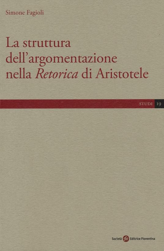 La struttura dell'argomentazione nella «Retorica» di Aristotele - Simone Fagioli - copertina