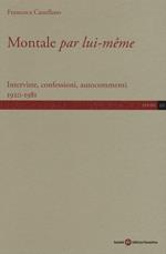 Montale «par lui-même». Interviste, confessioni, autocommenti 1920-1981