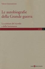 Le autobiografie della Grande guerra. La scrittura del ricordo e della lontananza