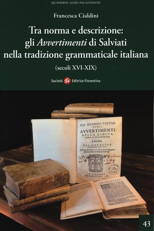 Tra norma e descrizione: gli «Avvertimenti» di Salviati nella tradizione grammaticale italiana (secoli XVI-XIX) - Francesca Cialdini - copertina