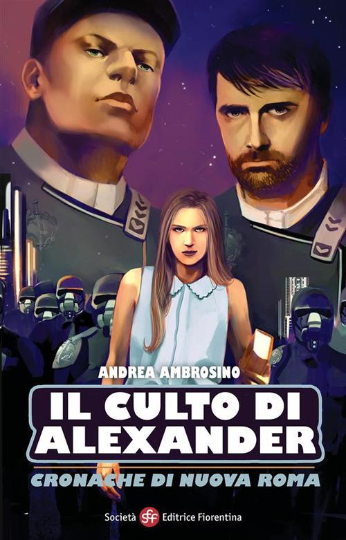 Il culto di Alexander. Cronache di una nuova Roma - Andrea Ambrosino - ebook