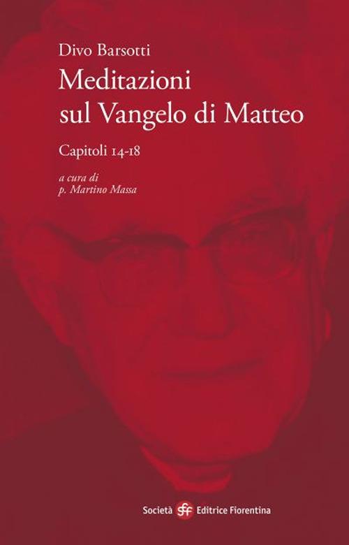 Meditazioni sul Vangelo di Matteo. Capitoli 14-18 - Divo Barsotti - copertina