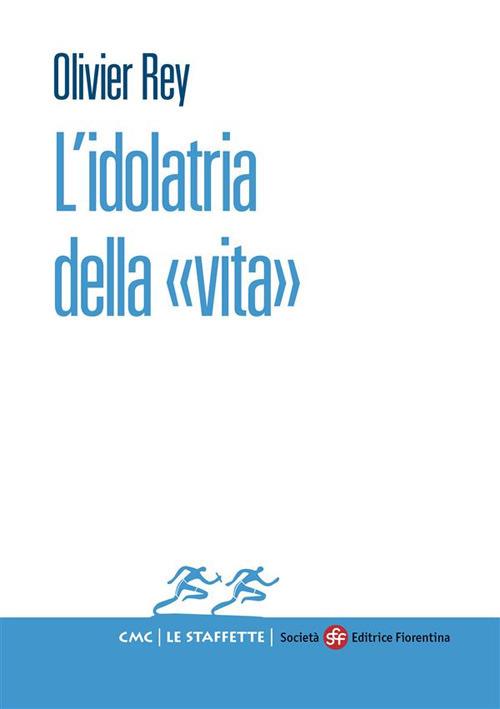 L' idolatria della «vita» - Olivier Rey - ebook