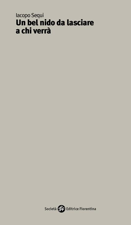 Un bel nido da lasciare a chi verrà - Iacopo Sequi - copertina