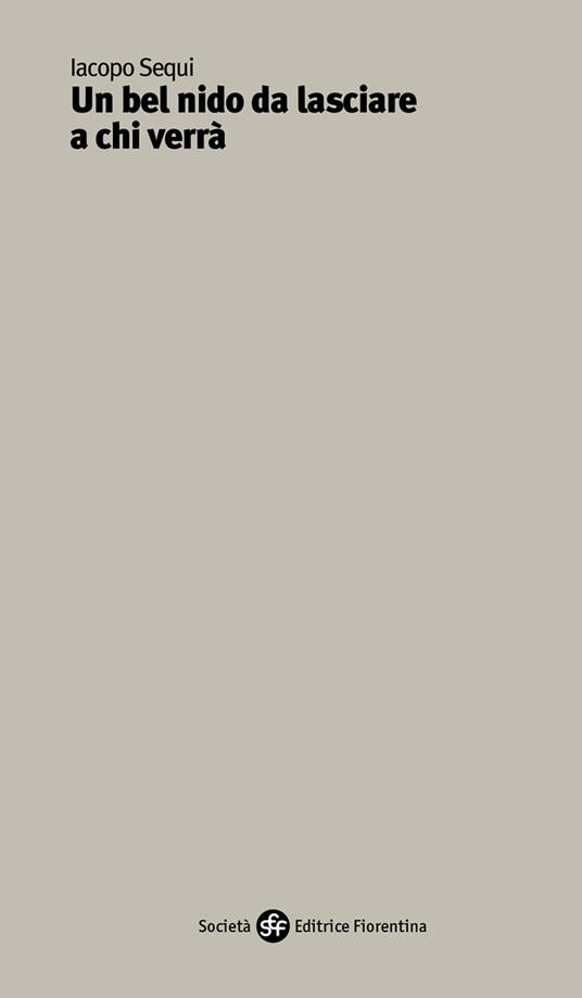 Un bel nido da lasciare a chi verrà - Iacopo Sequi - copertina