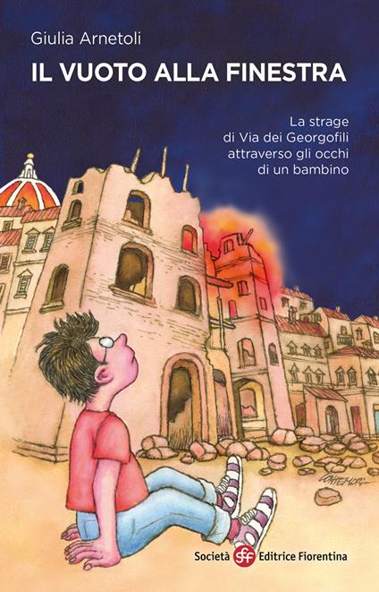 Il vuoto alla finestra. La strage di via dei Georgofili attraverso gli occhi di un bambino - Giulia Arnetoli - copertina
