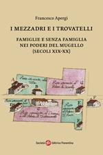 I mezzadri e i trovatelli. Famiglie e senza famiglia nei poderi del Mugello (secoli XIX-XX)