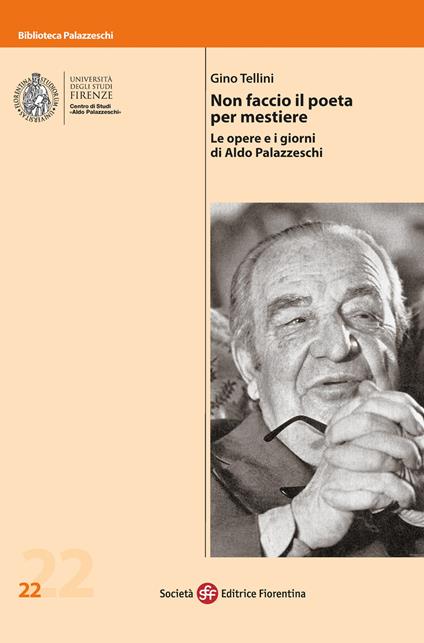 Non faccio il poeta per mestiere. Le opere e i giorni di Aldo Palazzeschi - Gino Tellini - copertina