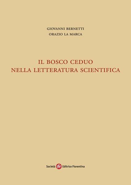 Il bosco ceduo nella letteratura scientifica - Giovanni Bernetti,Orazio La Marca - copertina