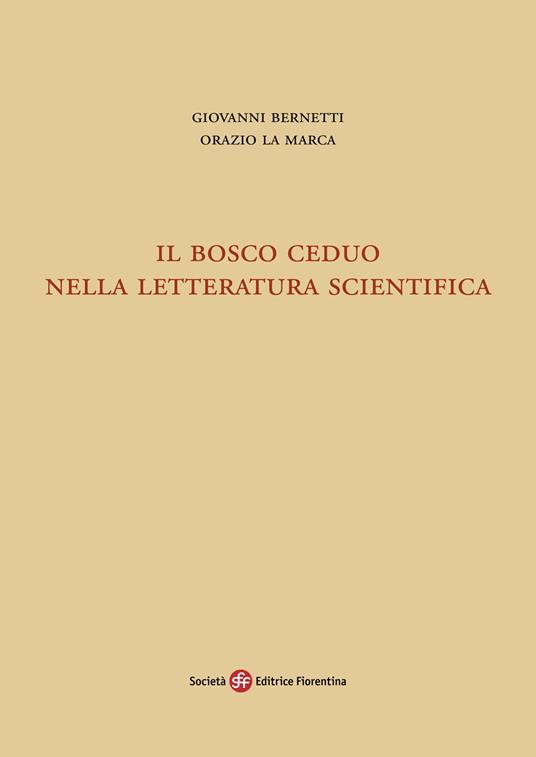 Il bosco ceduo nella letteratura scientifica - Giovanni Bernetti,Orazio La Marca - copertina