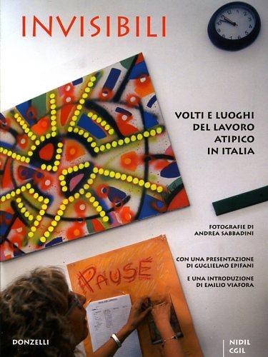 Invisibili. Volti e luoghi del lavoro atipico in Italia - Andrea Sabbadini - 3