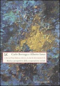 L' economia della solidarietà. Storia e prospettive della cooperazione sociale - Carlo Borzaga,Alberto Ianes - copertina