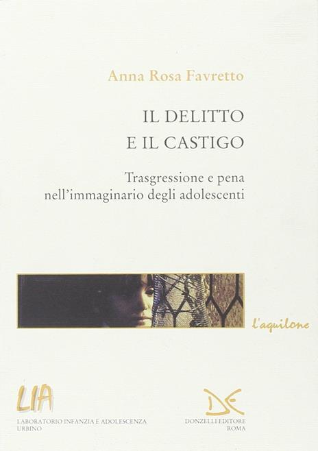 Il delitto e il castigo. Trasgressione e pena nell'immaginario degli adolescenti - Anna Rosa Favretto - copertina