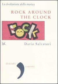 Rock around the clock. La rivoluzione della musica - Dario Salvatori - copertina