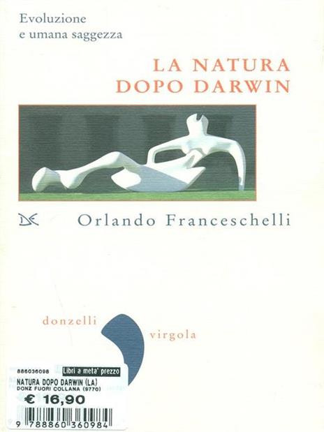 La natura dopo Darwin. Evoluzione e umana saggezza - Orlando Franceschelli - 2