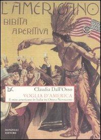 Voglia d'America. Il mito americano in Italia tra Otto e Novecento - Claudia Dall'Osso - copertina
