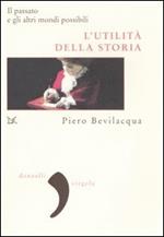 L' utilità della storia. Il passato e gli altri mondi possibili