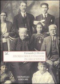 Storia degli italiani in Argentina - Fernando J. Devoto - copertina