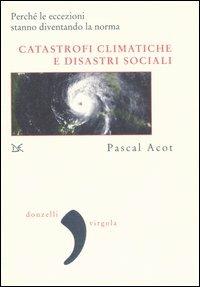 Catastrofi climatiche, disastri sociali