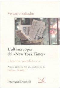 L' ultima copia del «New York Times». Il futuro dei giornali di carta - Vittorio Sabadin - copertina