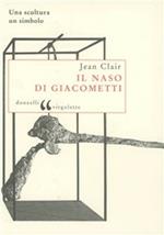 Il naso di Giacometti. Una scultura, un simbolo