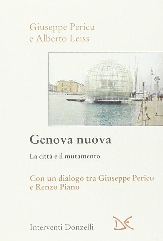 Genova nuova. La città e il mutamento - Giuseppe Pericu,Alberto Leiss - copertina