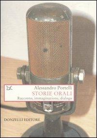 Storie orali. Racconto, immaginazione, dialogo - Alessandro Portelli - copertina