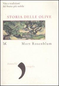 Storia delle olive. Vita e tradizioni del frutto più nobile - Mort Ronsenblum - copertina