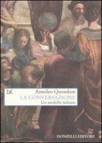 La conversazione. Un modello italiano - Amedeo Quondam - copertina