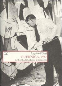 Guernica, 1937. Le bombe, la barbarie, la menzogna - Angelo D'Orsi - copertina