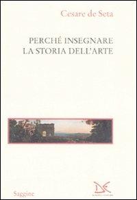 Perché insegnare la storia dell'arte - Cesare De Seta - copertina