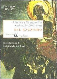 Del razzismo. Carteggio (1843-1859) - Alexis de Tocqueville,Joseph-Arthur de Gobineau - copertina