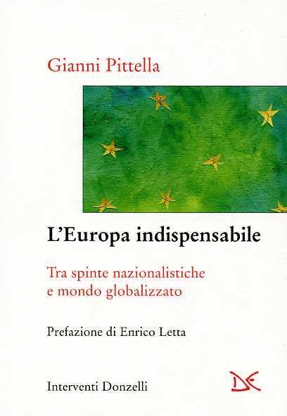 L' Europa indispensabile. Tra spinte nazionalistiche e mondo globalizzato - Gianni Pittella - 3