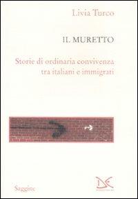 Il muretto. Storie di ordinaria convivenza tra italiani e immigrati - Livia Turco - copertina