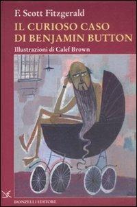 Il curioso caso di Benjamin Button. Ediz. illustrata - Francis Scott Fitzgerald - copertina
