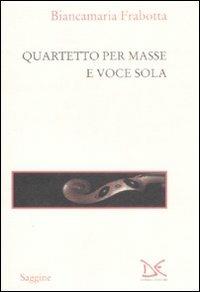 Quartetto per masse e voce sola - Biancamaria Frabotta - copertina
