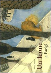 Un leone a Parigi. Ediz. illustrata - Beatrice Alemagna - copertina