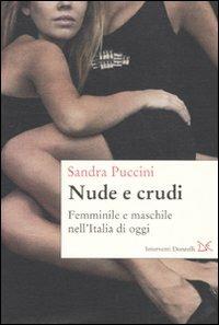 Nuda e crudo. femminile e maschile nell'Italia di oggi - Sandra Puccini - copertina