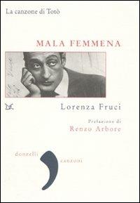 Mala femmena. La canzone di Totò - Lorenza Fruci - copertina