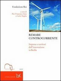 Remare controcorrente. Imprese e territori dell'innovazione in Sicilia - Pier Francesco Asso - copertina