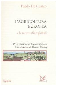 L' agricoltura europea e le nuove sfide globali - Paolo De Castro - copertina