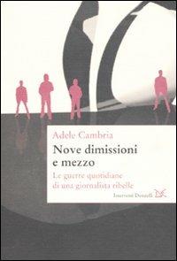 Nove dimissioni e mezzo. Le guerre quotidiane di una giornalista ribelle - Adele Cambria - copertina