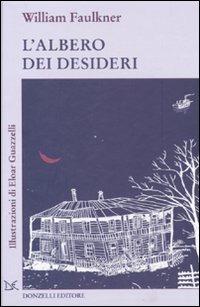 L'albero dei desideri. Ediz. illustrata - William Faulkner - copertina