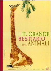 Il grande bestiario degli animali. Ediz. illustrata - Frédéric Kessler,Olivier Charpentier - copertina