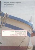 Quelle reti in mezzo al mare. Le coste, il clima e la pesca nell'ecosistema mediterraneo