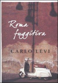Roma fuggitiva - Carlo Levi - copertina
