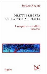 Diritti e libertà nella storia d'Italia. Conquiste e conflitti 1861-2011 - Stefano Rodotà - copertina