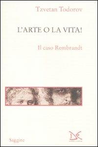 L'arte o la vita?