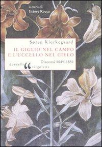 Il giglio nel campo e l'uccello nel cielo. Discorsi 1849-1851